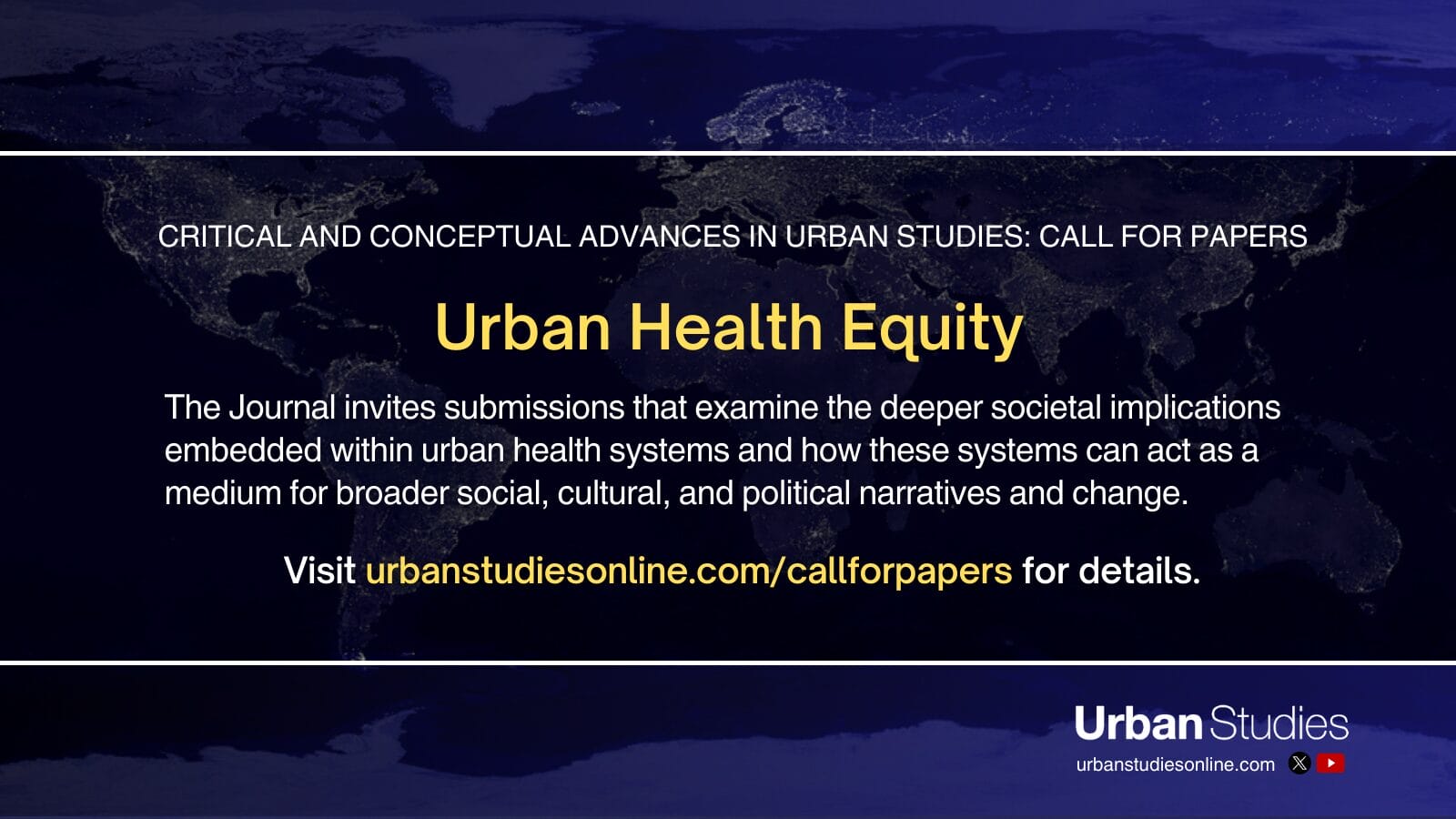 Call for Papers Urban Health Equity advert: The Journal invites submissions that examine the deeper societal implications embedded within urban health systems and how these systems can act as a medium for broader social, cultural, and political narratives and change.
