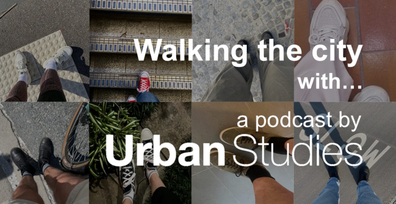 Walking the city with... a podcast by Urban Studies