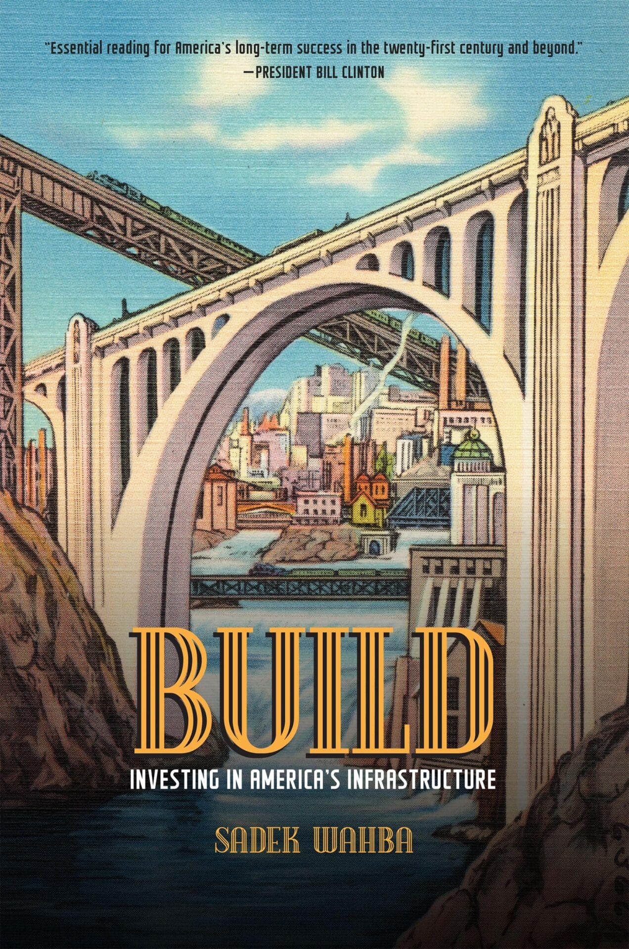Book cover of Build: Investing in America&rsquo;s Infrastructure. Illustration of bridges in front of a city
